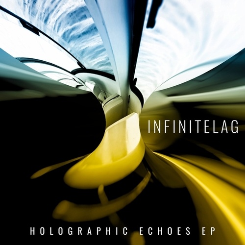 Infinitelag-Holographic Echoes EP