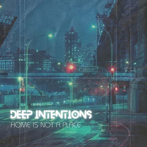 Deep Intentions-Home Is Not a Place