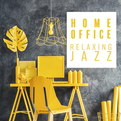 Home Office Relaxing Jazz. Work Efficiently with Great Jazz Music in the Background