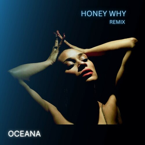 Oceana-Honey Why