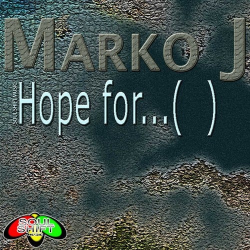 Marko J-Hope For…(   )