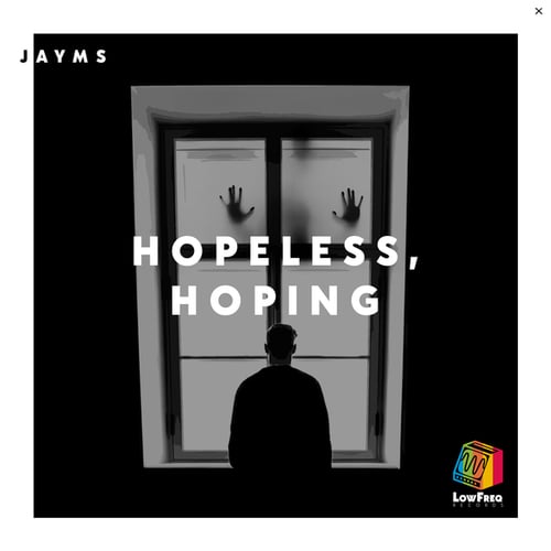 Jayms-Hopeless, Hoping