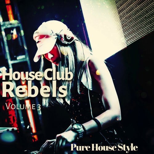 Various Artists-House Club Rebels, Vol. 3 (Pure House Style)