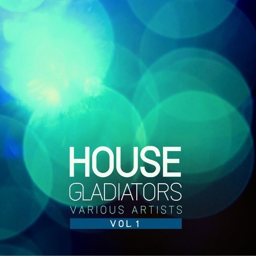 Various Artists-House Gladiators, Vol. 1