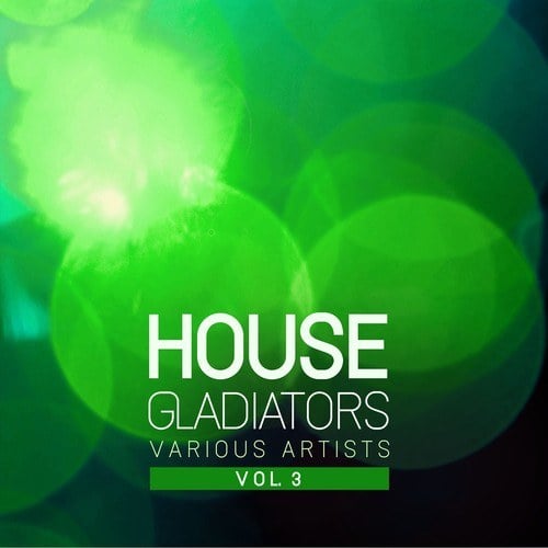 Various Artists-House Gladiators, Vol. 3