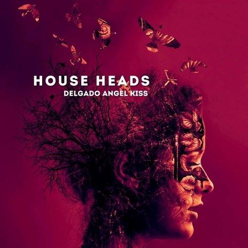 Delgado, Angel Kiss-House Heads