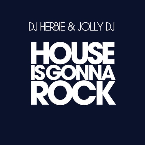 DJ Herbie, Jolly DJ, Jonathan Carey, Alex Raider, Kando-House Is Gonna Rock