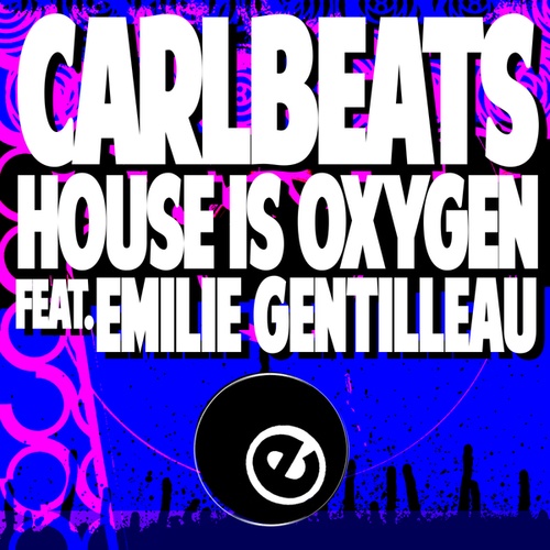 Carlbeats, Emilie Gentilleau-House Is Oxygen