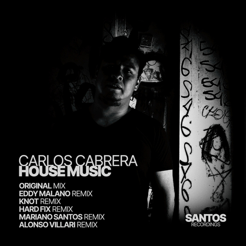 Carlos Cabrera, Eddy Malano, Knot, Hard Fix, Mariano Santos, Alonso Villari-House Music