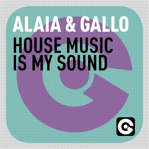 Alaia & Gallo-House Music Is My Sound