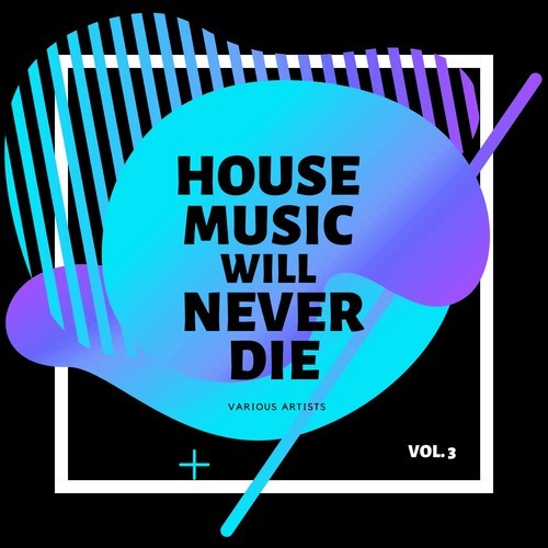 Various Artists-House Music Will Never Die, Vol. 3