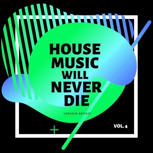 Various Artists-House Music Will Never Die, Vol. 4