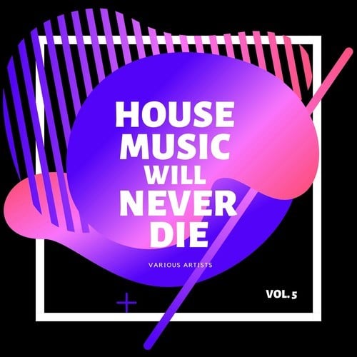 Various Artists-House Music Will Never Die, Vol. 5