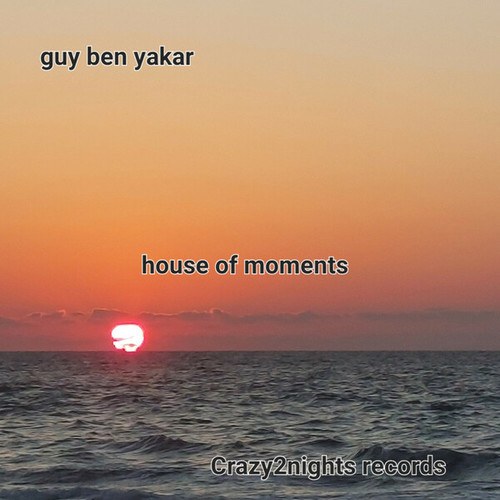 Guy Ben Yakar-house of moments