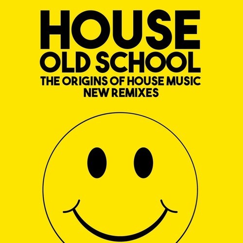 Various Artists-House Old School (The Origins of the House Music New Remixes)