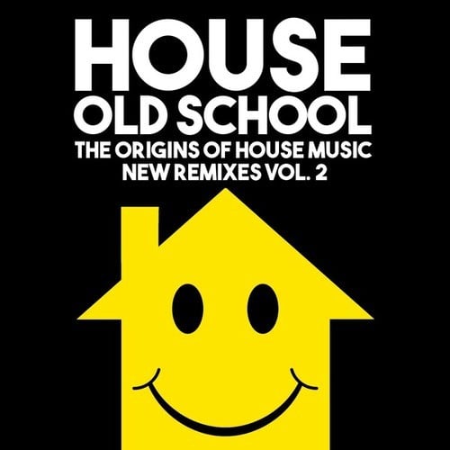 House Old School (The Origins of the House Music New Remixes, Vol. 2)