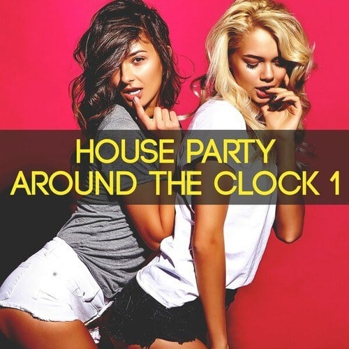 Various Artists-House Party Around the Clock, Vol. 1