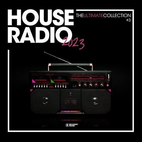 Various Artists-House Radio 2023 - The Ultimate Collection #3