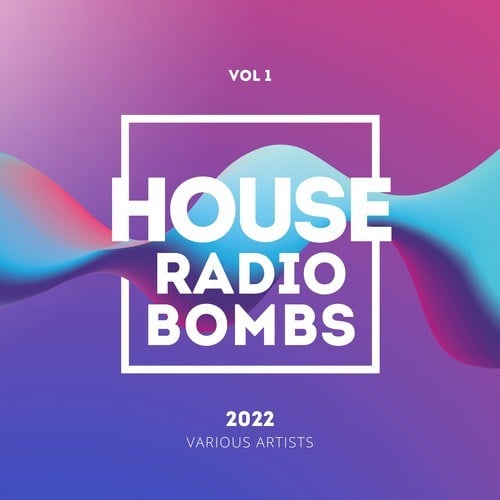 Various Artists-House Radio Bombs 2022, Vol. 1