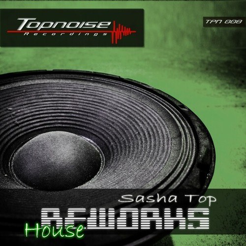 Sasha Top-House Reworks