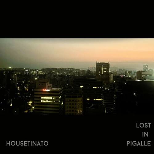 Lost In Pigalle-Housetinato