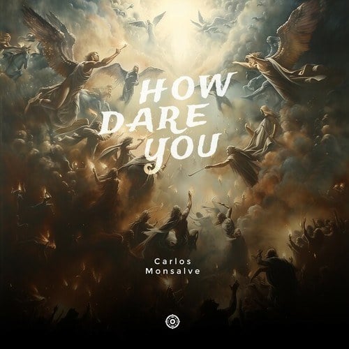 Carlos Monsalve-How Dare You