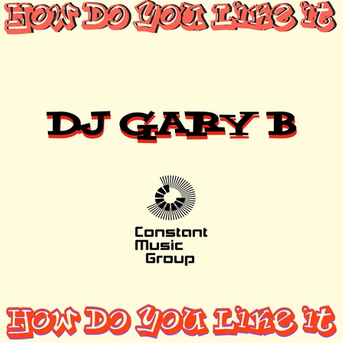 Dj Gary B-How Do You Like It