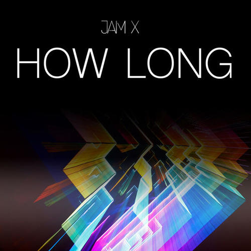 Jam X-How Long