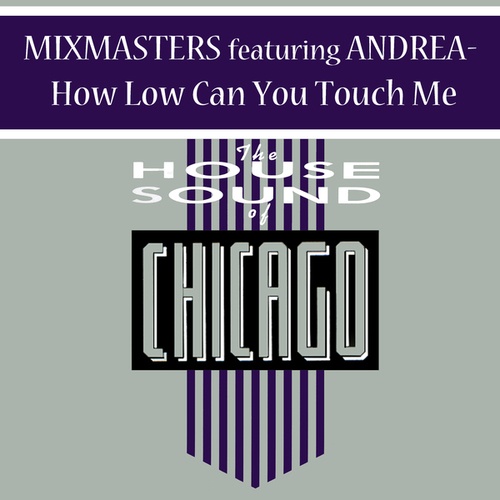 Mixmasters, Andrea, Fast Eddie, Boogie Man, Rocky Jones, Tyree Cooper-How Low Can U Touch Me