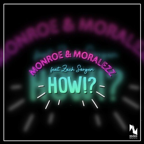 Zach Sorgen, Monroe & Moralezz-How!?