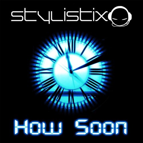 Stylistix, Micha Moor, Deniz Koyu-How Soon
