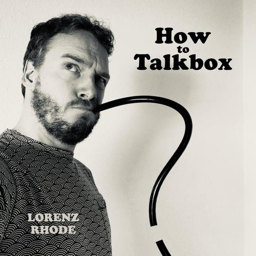 Lorenz Rhode-How to Talkbox