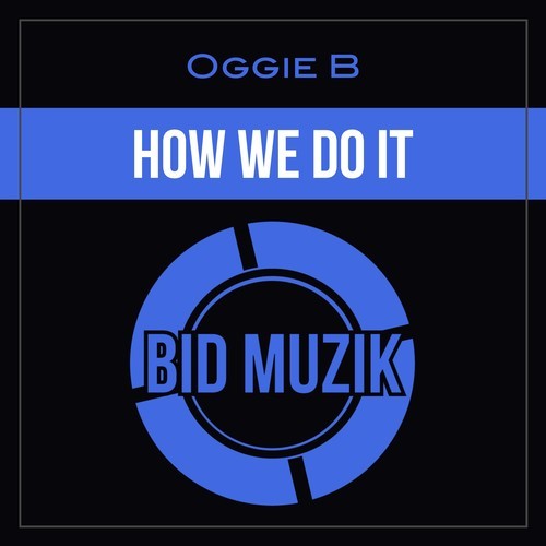 Oggie B-How We Do It