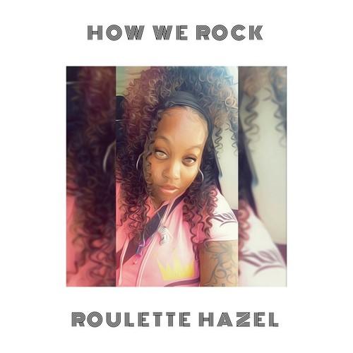 Roulette Hazel-How We Rock