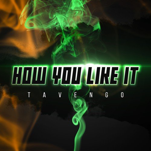 Tavengo-How You Like It