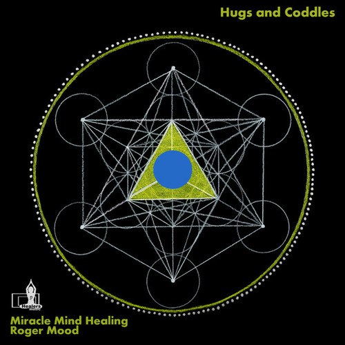 Miracle Mind Healing, Roger Mood-Hugs & Coddles