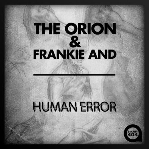 The Orion, Frankie And-Human Error