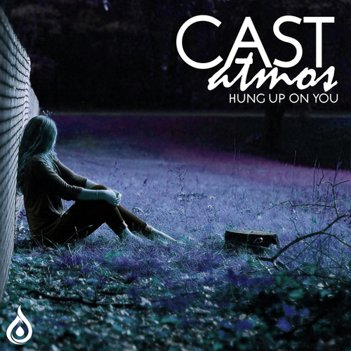 Cast Atmos-Hung Up On You