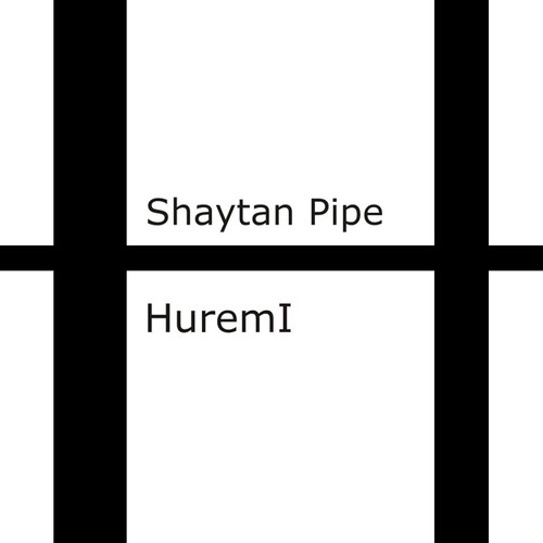 Shaytan Pipe-Huremi
