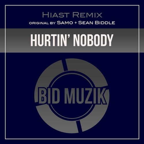 SAMO, Sean Biddle, Hiast-Hurtin' Nobody (Hiast Remix)