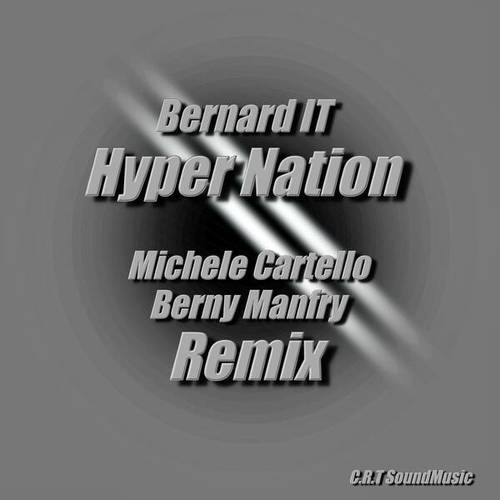 Bernard (IT), Michele Cartello, Berny Manfry-Hyper Nation (Michele Cartello & Berny Manfry  Remix)