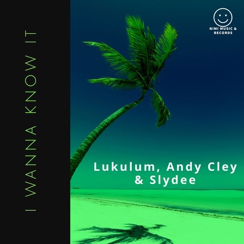 Lukulum, Andy Cley, Slydee-I Wanna Know It
