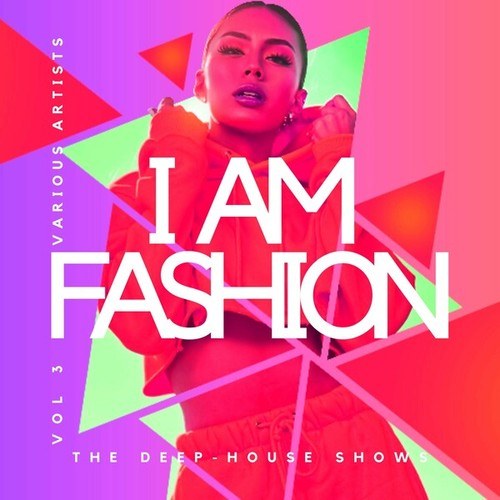 Various Artists-I Am Fashion (The Deep-House Shows), Vol. 3