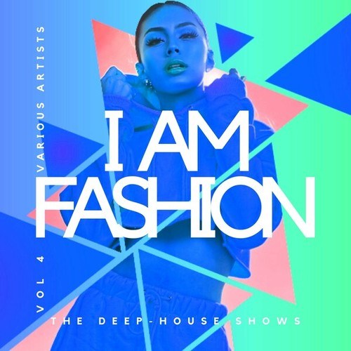 Various Artists-I Am Fashion (The Deep-House Shows), Vol. 4