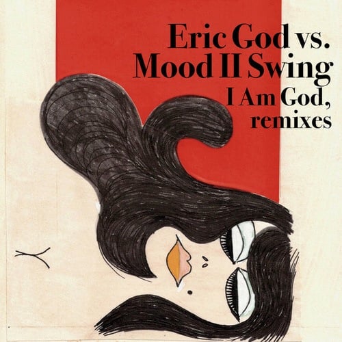 Eric God, Mood II Swing-I Am God