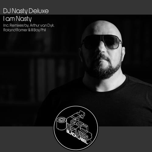 DJ Nasty Deluxe, Ill Boy Phil, Arthur Van Dyk, Roland Römer-I Am Nasty