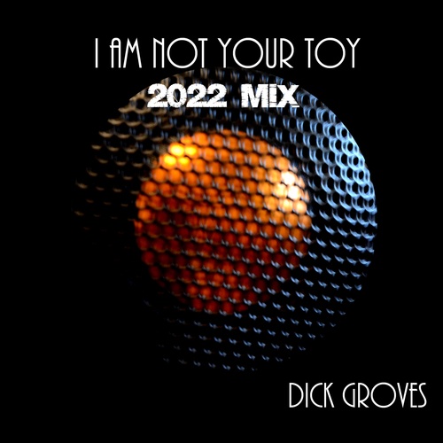 Dick Groves-I Am Not Your Toy
