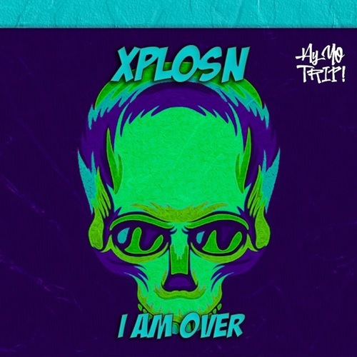 Xplosn-I Am Over