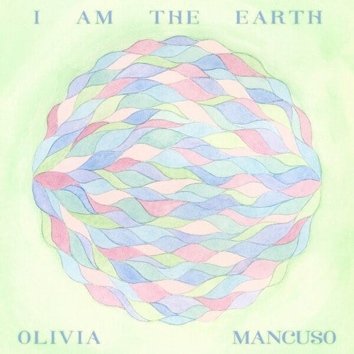 Olivia Mancuso-I Am The Earth