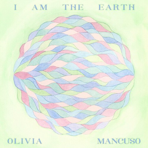 Olivia Mancuso-I Am The Earth